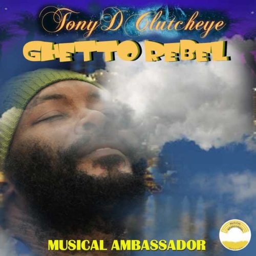 Read more about the article Tony D Clutcheye :: “Ghetto Rebel”