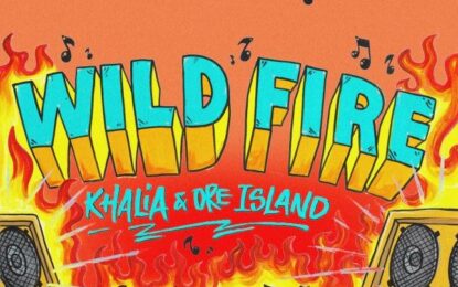 Awarded JARIA’s 2020 Breakthrough Artist Of The Year: Khalia teams up with Dre Island released a brand-new track titled ‘Wild Fire’