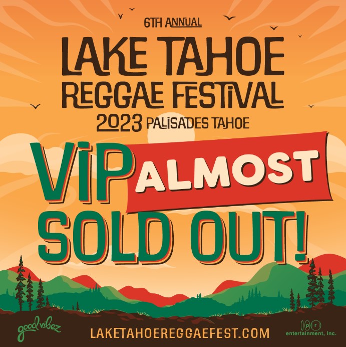 LAKE TAHOE REGGAE FESTIVAL returns July 22 & 23, 2023 Reggae Festival