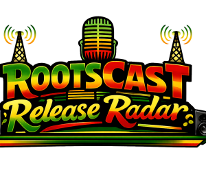 Weekly Reggae Radio & Podcast Release Radar
