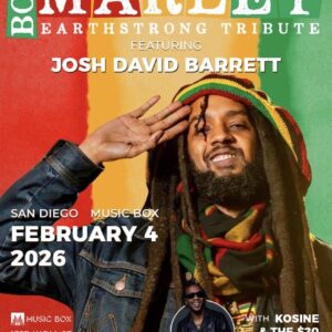 Bob Marley Earthstrong Tribute Celebration 🎶Featuring Josh David Barrett📍 Music Box San Diego📅 Wednesday, February 4, 2026